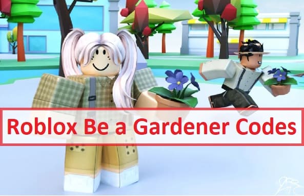 Roblox Be a Gardener Codes 