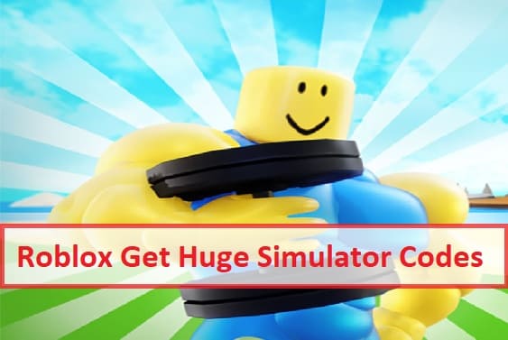 Roblox Get Huge Simulator Codes